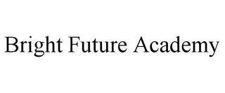 BRIGHT FUTURE ACADEMY