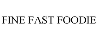 FINE FAST FOODIE