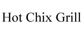 HOT CHIX GRILL