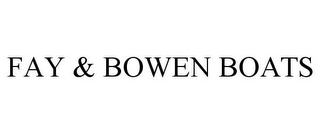 FAY & BOWEN BOATS