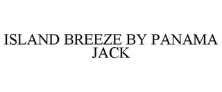 ISLAND BREEZE BY PANAMA JACK