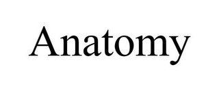 ANATOMY