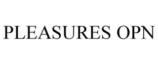 PLEASURES OPN