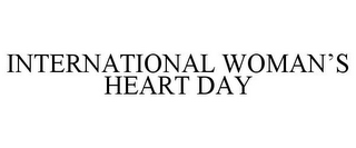 INTERNATIONAL WOMAN'S HEART DAY