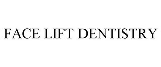 FACE LIFT DENTISTRY