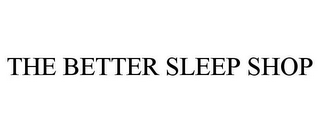 THE BETTER SLEEP SHOP