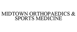 MIDTOWN ORTHOPAEDICS & SPORTS MEDICINE