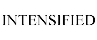 INTENSIFIED
