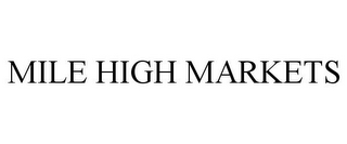 MILE HIGH MARKETS