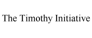 THE TIMOTHY INITIATIVE