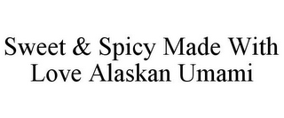 SWEET & SPICY MADE WITH LOVE ALASKAN UMAMI