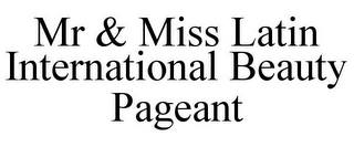MR & MISS LATIN INTERNATIONAL BEAUTY PAGEANT