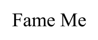 FAME ME