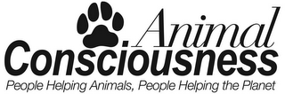 ANIMAL CONSCIOUSNESS PEOPLE HELPING ANIMALS, PEOPLE HELPING THE PLANET