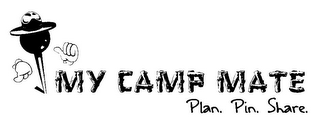 MY CAMP MATE PLAN. PIN. SHARE.