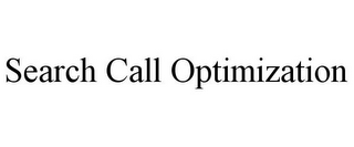 SEARCH CALL OPTIMIZATION