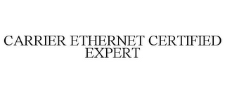 CARRIER ETHERNET CERTIFIED EXPERT