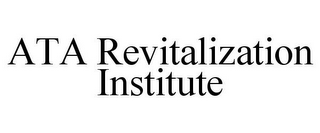 ATA REVITALIZATION INSTITUTE