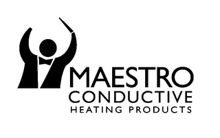 MAESTRO CONDUCTIVE HEATING PRODUCTS