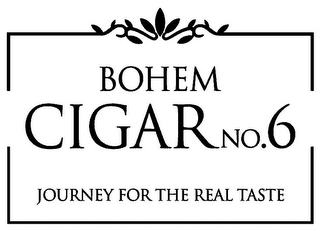 BOHEM CIGAR NO. 6 JOURNEY FOR THE REAL TASTE