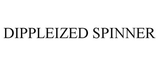 DIPPLEIZED SPINNER