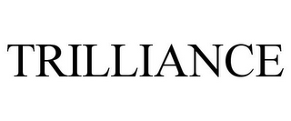 TRILLIANCE