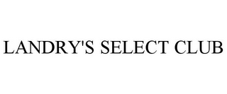 LANDRY'S SELECT CLUB