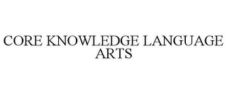 CORE KNOWLEDGE LANGUAGE ARTS