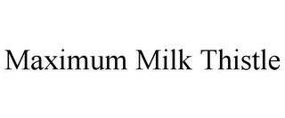 MAXIMUM MILK THISTLE