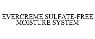 EVERCREME SULFATE-FREE MOISTURE SYSTEM