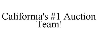 CALIFORNIA'S #1 AUCTION TEAM!