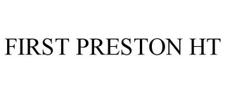 FIRST PRESTON HT