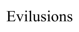 EVILUSIONS
