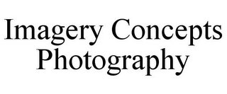 IMAGERY CONCEPTS PHOTOGRAPHY