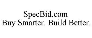SPECBID.COM BUY SMARTER. BUILD BETTER.