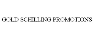 GOLD SCHILLING PROMOTIONS
