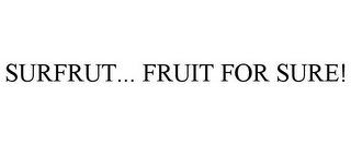 SURFRUT... FRUIT FOR SURE!