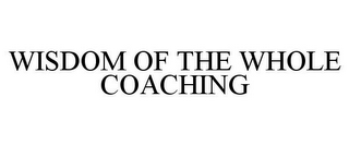 WISDOM OF THE WHOLE COACHING