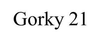 GORKY 21