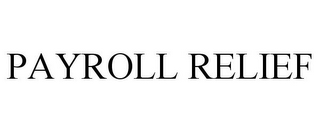 PAYROLL RELIEF