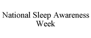 NATIONAL SLEEP AWARENESS WEEK