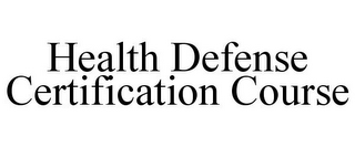 HEALTH DEFENSE CERTIFICATION COURSE