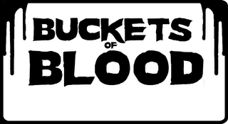 BUCKETS OF BLOOD