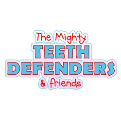 THE MIGHTY TEETH DEFENDERS & FRIENDS