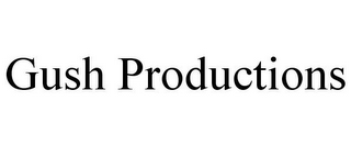 GUSH PRODUCTIONS