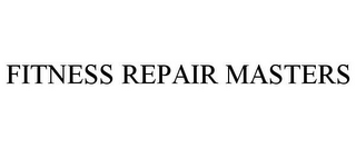 FITNESS REPAIR MASTERS