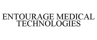 ENTOURAGE MEDICAL TECHNOLOGIES