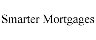 SMARTER MORTGAGES