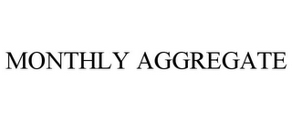 MONTHLY AGGREGATE