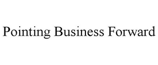POINTING BUSINESS FORWARD